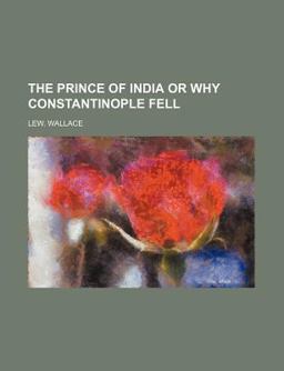 The Prince of India or Why Constantinople Fell