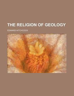 The Religion of Geology The Religion of Geology