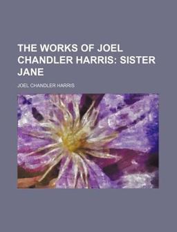 The Works of Joel Chandler Harris; Sister Jane