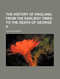 The History of England, from the Earliest Times to the Death of George II