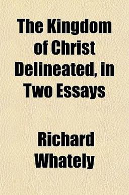 The Kingdom of Christ Delineated, in Two Essays