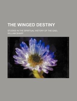 The Winged Destiny; Studies in the Spiritual History of the Gael