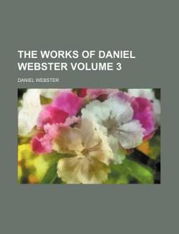The Works of Daniel Webster