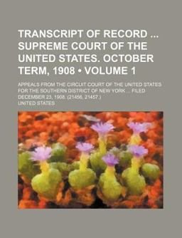 Transcript of Record Supreme Court of the United States October Term, 1908; Appeals from the Circuit Court of the United States For