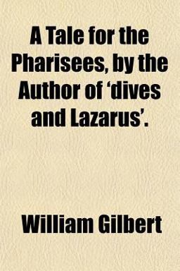 A Tale for the Pharisees, by the Author of 'Dives and Lazarus'