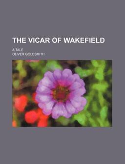 The Vicar of Wakefield; a Tale