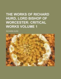 The Works of Richard Hurd, Lord Bishop of Worcester