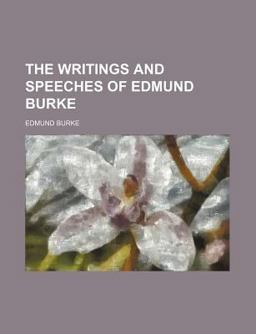 The Writings and Speeches of Edmund Burke