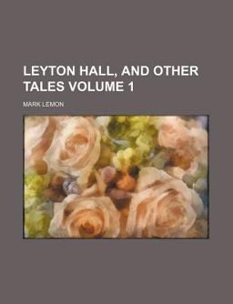 Leyton Hall, and Other Tales