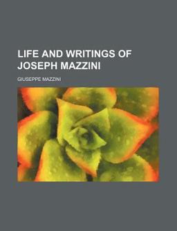 Life and Writings of Joseph Mazzini