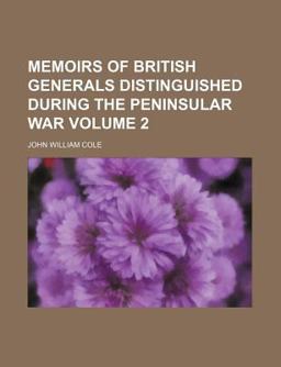 Memoirs of British Generals Distinguished During the Peninsular War