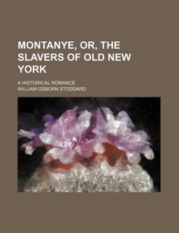 Montanye, or, the Slavers of Old New York; a Historical Romance
