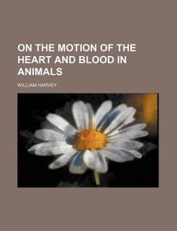 On the Motion of the Heart and Blood in Animals