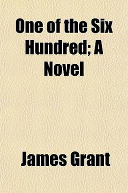 One of the Six Hundred; a Novel