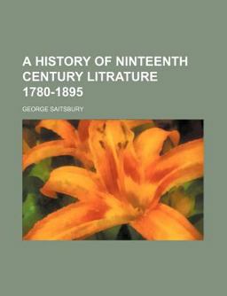 A History of Ninteenth Century Litrature 1780-1895