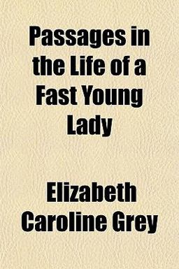 Passages in the Life of a Fast Young Lady