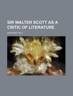 Sir Walter Scott As a Critic of Literature