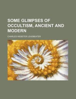 Some Glimpses of Occultism, Ancient and Modern