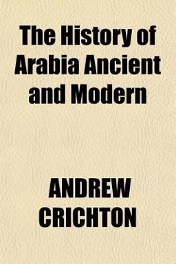 The History of Arabia Ancient and Modern