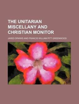 The Unitarian Miscellany and Christian Monitor