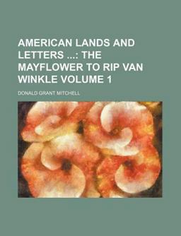 American Lands and Letters; the Mayflower to Rip Van Winkle