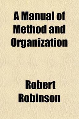 A Manual of Method and Organization A Manual of Method and Organization