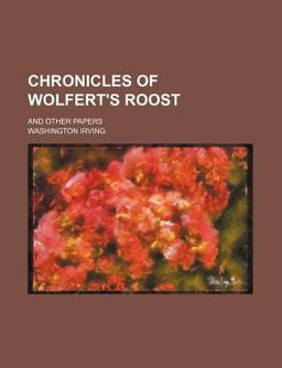 Chronicles of Wolfert's Roost; and Other Papers