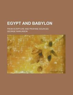 Egypt and Babylon; from Scripture and Profane Sources