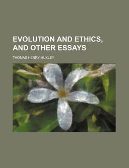 Evolution and Ethics, and Other Essays