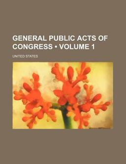 General Public Acts of Congress, Respecting the Sale and Disposition of the Public Lands; the Laws to the Close of the Second Session Of