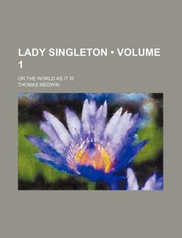 Lady Singleton; or the World As It Is