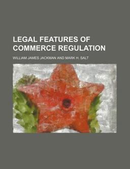 Legal Features of Commerce Regulation Legal Features of Commerce Regulation