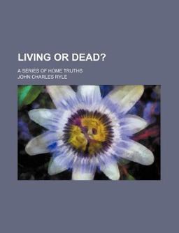 Living or Dead?; a Series of Home Truths