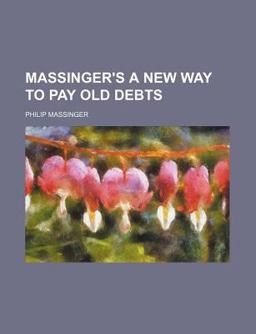 Massinger's a New Way to Pay Old Debts
