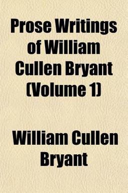 Prose Writings of William Cullen Bryant