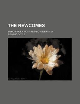 The Newcomes ???); Memoirs of a Most Respectable Family