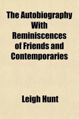 The Autobiography with Reminiscences of Friends and Contemporaries