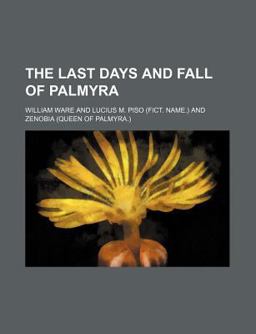 The Last Days and Fall of Palmyr