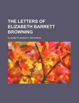 The Letters of Elizabeth Barrett Browning