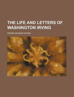 The Life and Letters of Washington Irving