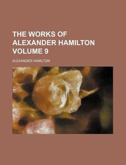 The Works of Alexander Hamilton