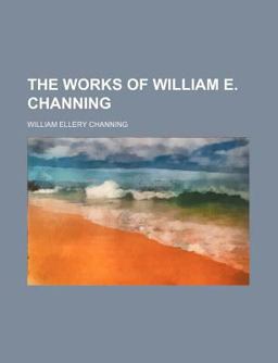 The Works of William E Channing