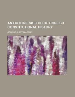 An Outline Sketch of English Constitutional History