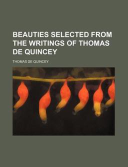 Beauties Selected from the Writings of Thomas de Quincey