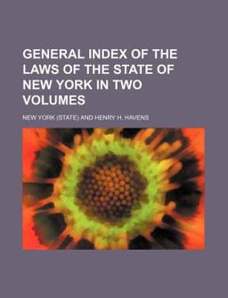 General Index of the Laws of the State of New York In