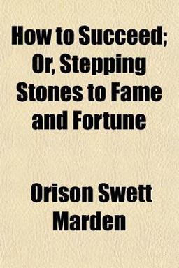 How to Succeed; or, Stepping Stones to Fame and Fortune