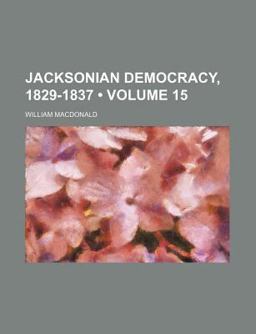 Jacksonian Democracy, 1829-1837