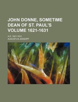 John Donne, Sometime Dean of St Paul's; a D 1621-1631