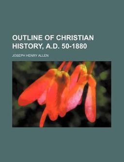 Outline of Christian History, a D 50-1880