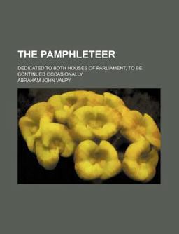 Pamphleteer; Dedicated to Both Houses of Parliament, to Be Continued Occasionally